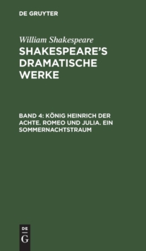 Image for Konig Heinrich der Achte. Romeo und Julia. Ein Sommernachtstraum