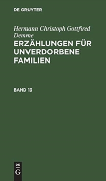 Image for Hermann Christoph Gottfried Demme: Erz?hlungen F?r Unverdorbene Familien. Band 13