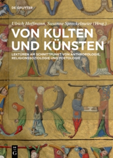 Image for Von Kulten Und Künsten: Lektüren Am Schnittpunkt Von Anthropologie, Religionssoziologie Und Poetologie