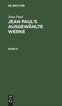Image for Jean Paul: Jean Paul's Ausgewahlte Werke. Band 8