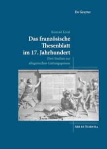 Image for Das franzosische Thesenblatt im 17. Jahrhundert : Drei Studien zur allegorischen Gattungsgenese
