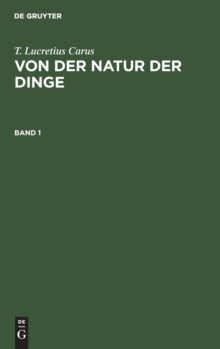 Image for T. Lucretius Carus: Von Der Natur Der Dinge. Band 1