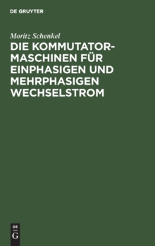 Image for Die Kommutatormaschinen F?r Einphasigen Und Mehrphasigen Wechselstrom
