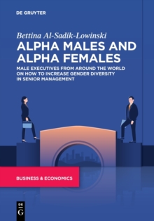 Alpha Males and Alpha Females: Male executives from around the world on how to increase gender diversity in senior management