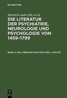 Image for Die Literatur der Psychiatrie, Neurologie und Psychologie von 1459-1799, Band 2, Die Literatur von 1700-1799