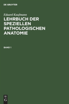 Image for Eduard Kaufmann: Lehrbuch Der Speziellen Pathologischen Anatomie. Band 1