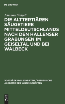 Image for Die Alttertiaren Saugetiere Mitteldeutschlands Nach Den Hallenser Grabungen Im Geiseltal Und Bei Walbeck