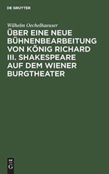 Image for UEber eine neue Buhnenbearbeitung von Koenig Richard III. Shakespeare auf dem Wiener Burgtheater