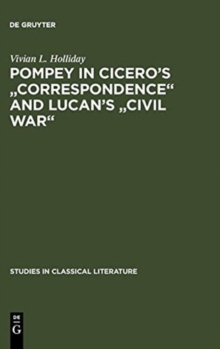 Image for Pompey in Cicero's "Correspondence" and Lucan's "Civil war"