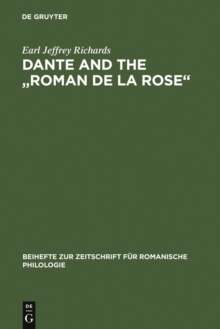 Image for Dante and the "Roman de la Rose": an investigation into the vernacular narrative context of the "Commedia"