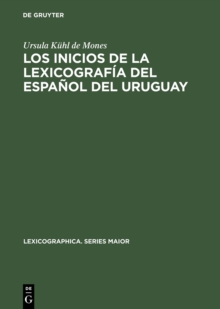 Image for Los inicios de la lexicografia del espanol del Uruguay: El vocabulario Rioplatense razonado por Daniel Granada (1889-1890)