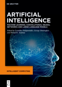 Image for Artificial Intelligence: Machine Learning, Convolutional Neural Networks and Large Language Models