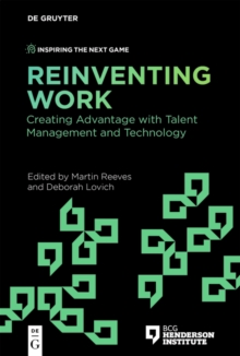 Image for Reinventing Work: Creating Advantage With Talent Management and Technology