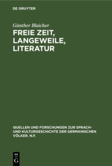 Image for Freie Zeit, Langeweile, Literatur: Studien Zur Therapeutischen Funktion Der Englischen Prosaliteratur Im 18. Jahrhundert