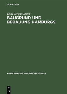 Image for Baugrund und Bebauung Hamburgs: Der Einflu der naturlichen Untergrundes auf die Entwicklung einer Welthafenstadt