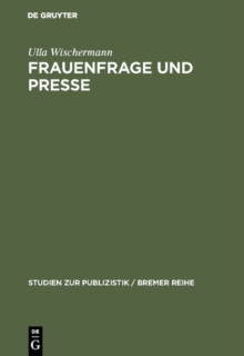 Image for Frauenfrage und Presse: Frauenarbeit und Frauenbewegung in der illustrierten Presse des 19. Jh.