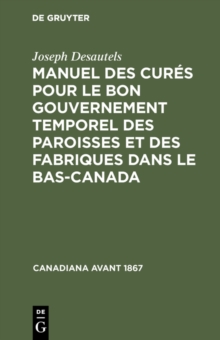 Image for Manuel des cures pour le bon gouvernement temporel des paroisses et des fabriques dans le Bas-Canada