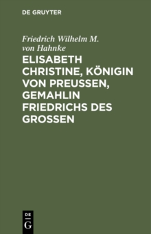 Image for Elisabeth Christine, Konigin von Preussen, Gemahlin Friedrichs des Grossen: Eine Biographie