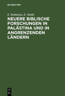 Image for Neuere biblische Forschungen in Palastina und in angrenzenden Landern: Tagebuch einer Reise im Jahre 1852