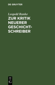 Image for Zur Kritik neuerer Geschichtschreiber: Eine Beylage zu desselben romanischen und germanischen Geschichten