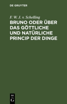 Image for Bruno oder uber das gottliche und naturliche Princip der Dinge: Ein Gesprach