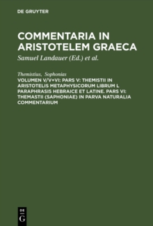 Image for Pars V: Themistii in Aristotelis Metaphysicorum librum L paraphrasis hebraice et latine. Pars VI: Themastii (Saphoniae) in Parva naturalia commentarium