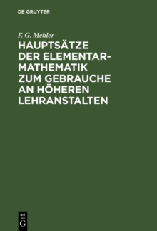 Image for Hauptsatze der Elementar-Mathematik zum Gebrauche an hoheren Lehranstalten: Mit einem Vorworte von Dr. Schellbach