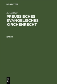 Image for K. Gossner: Preussisches evangelisches Kirchenrecht. Band 1