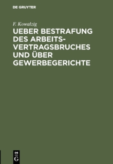 Image for Ueber Bestrafung des Arbeitsvertragsbruches und uber Gewerbegerichte: Umschau und Kritik