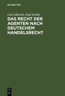 Image for Das Recht der Agenten nach deutschem Handelsrecht: Ein Kommentar zu &#xA7;&#xA7; 84 bis 92 HGB