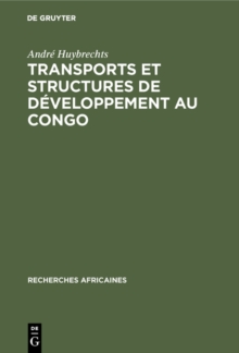 Image for Transports et structures de developpement au Congo: Etude du progres economique de 1900 a 1970