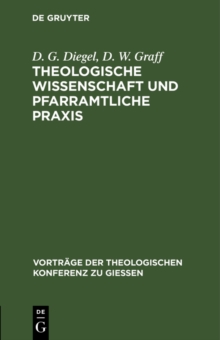 Image for Theologische Wissenschaft und pfarramtliche Praxis: Der heutige Stand alttestamentlichen Wissenschaft
