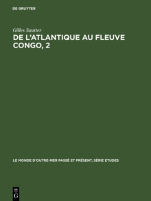 Image for De l'Atlantique au fleuve Congo, 2: Une geographie du sous-peuplement. Republique du Congo. Republique Gabonaise