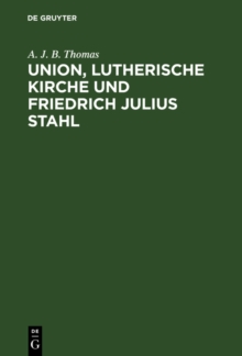Image for Union, lutherische Kirche und Friedrich Julius Stahl
