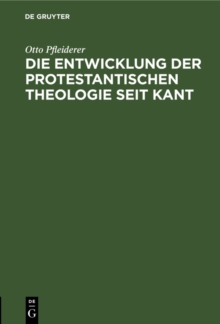 Image for Die Entwicklung der protestantischen Theologie seit Kant: Popularer Vortrag
