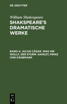 Image for Julius Casar. Was Ihr Wollt. Der Sturm. Hamlet, Prinz Von Danemark.