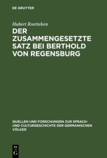 Image for Der zusammengesetzte Satz bei Berthold von Regensburg: Ein Beitrag zur mittelhochdeutschen Syntax