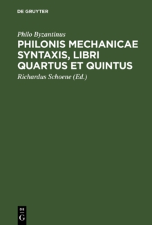 Image for Philonis mechanicae syntaxis, libri quartus et quintus