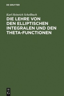 Image for Die Lehre von den elliptischen Integralen und den Theta-Functionen