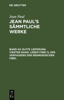 Image for Elfte Lieferung. Vierter Band: Leben Fibel's, des Verfassers der Bienrodischen Fibel