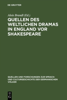 Image for Quellen des weltlichen Dramas in England vor Shakespeare: Ein Erganzungsband zu Dodsley's Old English Plays