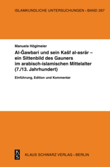 Image for Al-Gawbari und sein Kashf al-asrar - ein Sittenbild des Gauners im arabisch-islamischen Mittelalter: Einfuhrung, Edition und Kommentar