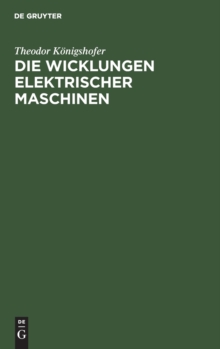 Image for Die Wicklungen Elektrischer Maschinen