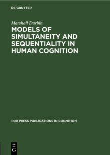 Image for Models of Simultaneity and Sequentiality in Human Cognition