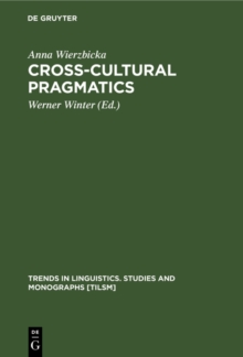 Image for Cross-Cultural Pragmatics: The Semantics of Human Interaction