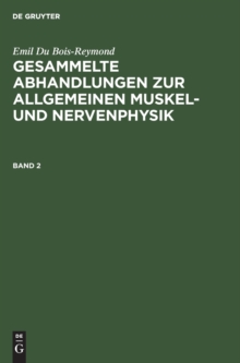 Image for Emil Du Bois-Reymond: Gesammelte Abhandlungen Zur Allgemeinen Muskel- Und Nervenphysik. Band 2
