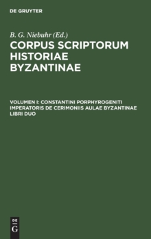 Image for Constantini Porphyrogeniti Imperatoris de Cerimoniis Aulae Byzantinae Libri Duo : Graece Et Latine