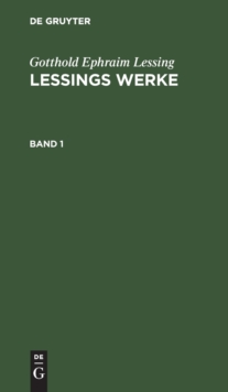 Image for Gotthold Ephraim Lessing: Lessings Werke. Band 1