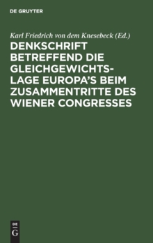 Image for Denkschrift Betreffend Die Gleichgewichts-Lage Europa's Beim Zusammentritte Des Wiener Congresses