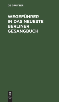 Image for Wegefuhrer in Das Neueste Berliner Gesangbuch